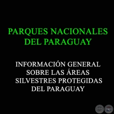 INFORMACIN GENERAL SOBRE LAS REAS SILVESTRES PROTEGIDAS DEL PARAGUAY